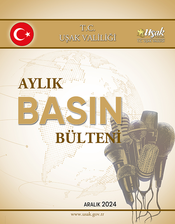 Uşak Valiliği Aralık 2024 Aylık Basın Bülteni